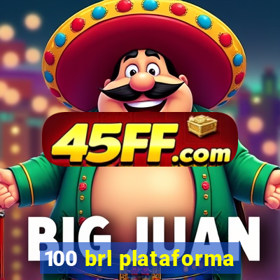 100 brl plataforma